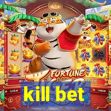 kill bet